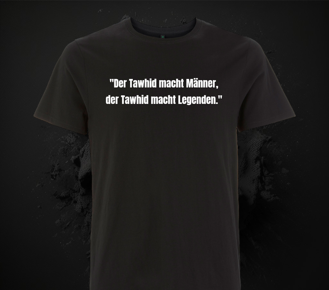 Shirt "Tawhid macht Männer, Tawhid macht Legenden."